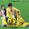 About Agra Ghuma Do Song